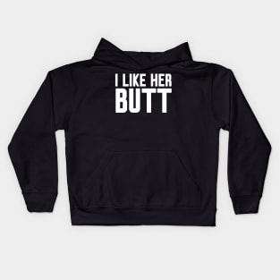 I like her Butt Kids Hoodie